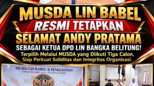 MUSDA LIN BABEL RESMI TETAPKAN SELAMAT ANDY PRATAMA SEBAGAI KETUA DPD LIN BANGKA BELITUNG YANG SAH!